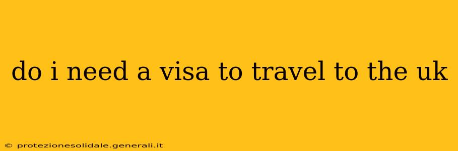 do i need a visa to travel to the uk