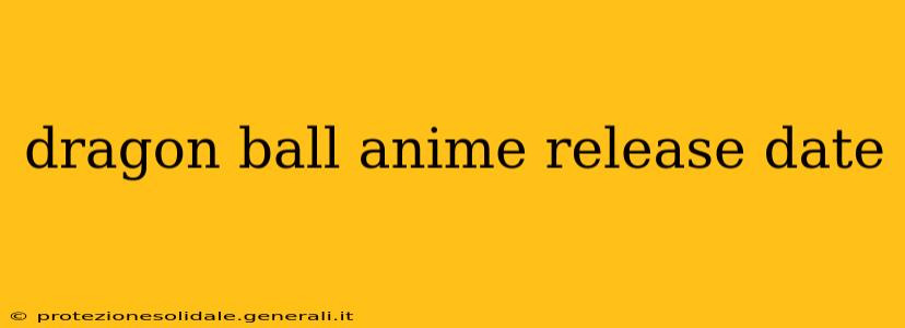 dragon ball anime release date