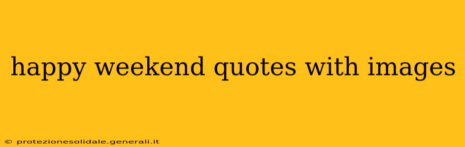 happy weekend quotes with images
