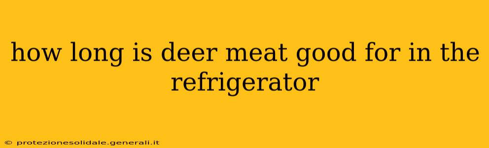 how long is deer meat good for in the refrigerator