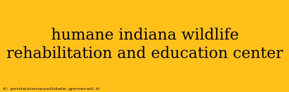 humane indiana wildlife rehabilitation and education center