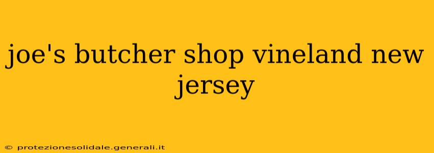 joe's butcher shop vineland new jersey