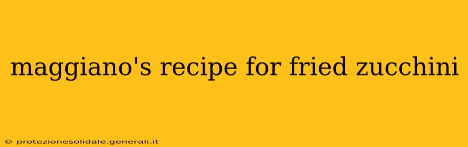 maggiano's recipe for fried zucchini