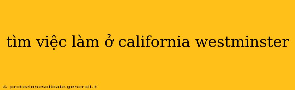 tìm việc làm ở california westminster