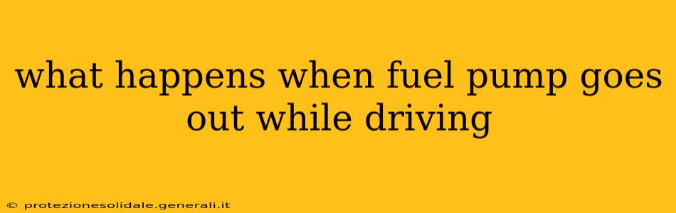 what happens when fuel pump goes out while driving