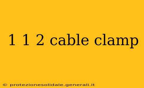 1 1 2 cable clamp