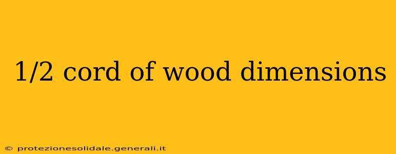 1/2 cord of wood dimensions