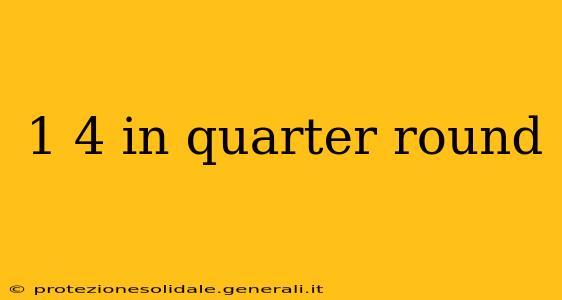 1 4 in quarter round