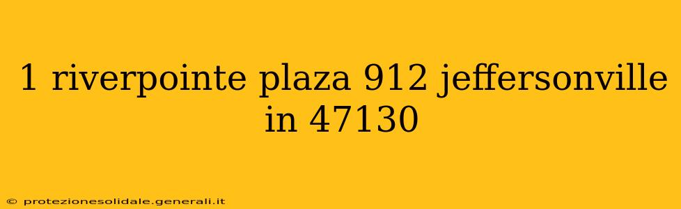 1 riverpointe plaza 912 jeffersonville in 47130