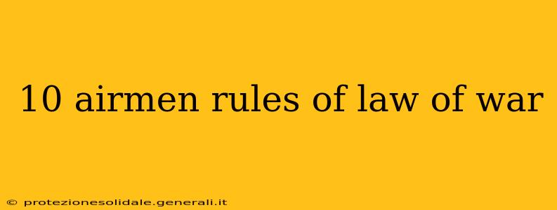 10 airmen rules of law of war