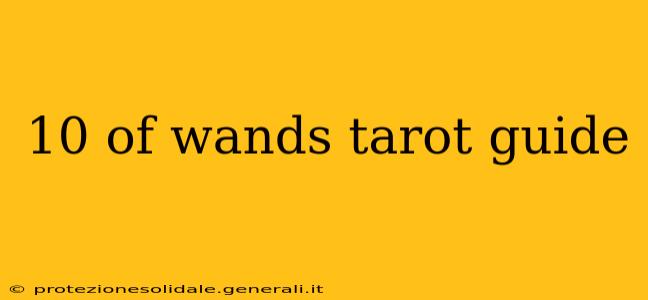 10 of wands tarot guide
