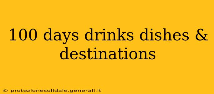 100 days drinks dishes & destinations