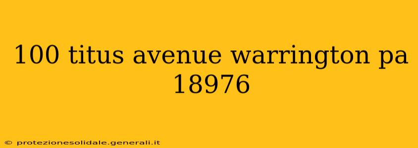 100 titus avenue warrington pa 18976
