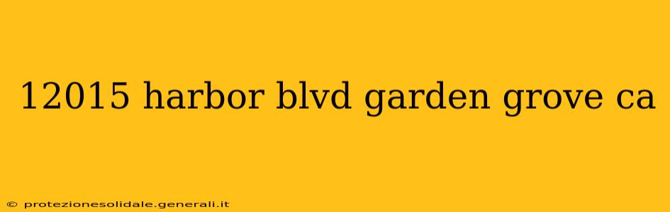 12015 harbor blvd garden grove ca