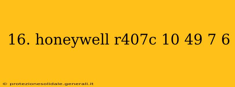 16. honeywell r407c 10 49 7 6