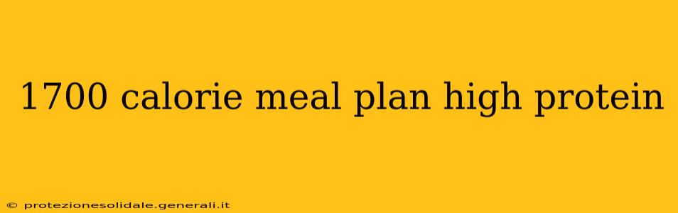1700 calorie meal plan high protein