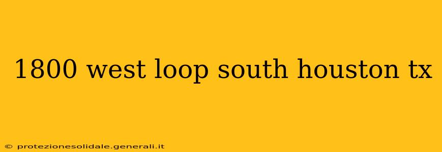 1800 west loop south houston tx
