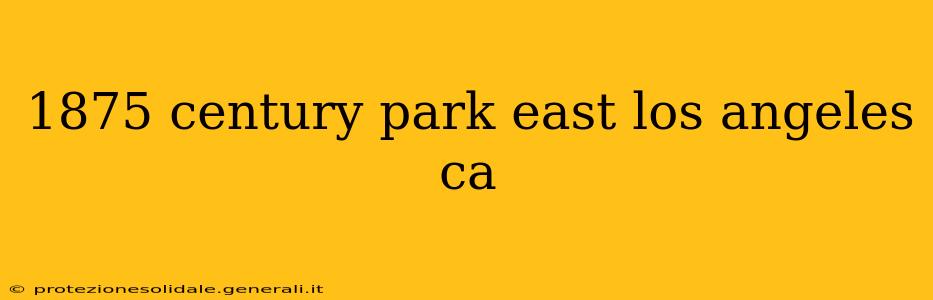 1875 century park east los angeles ca