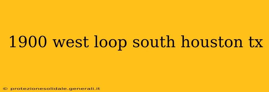 1900 west loop south houston tx