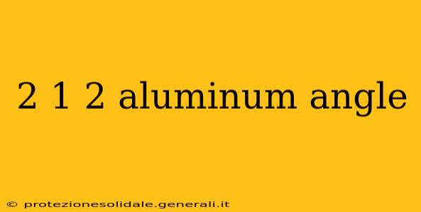 2 1 2 aluminum angle