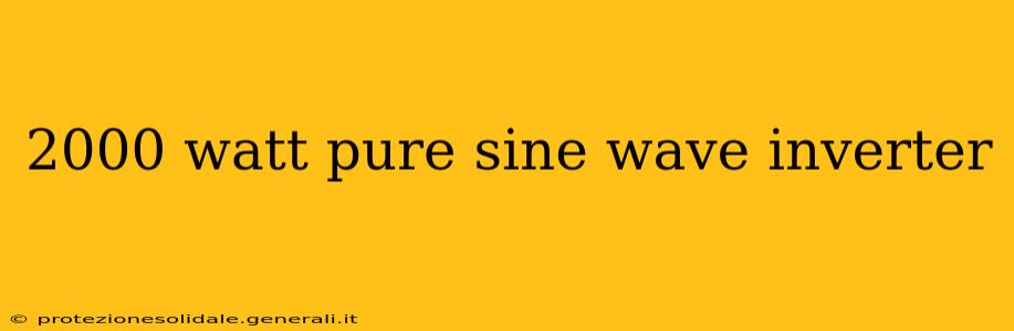 2000 watt pure sine wave inverter