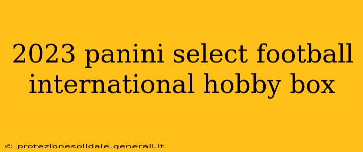 2023 panini select football international hobby box