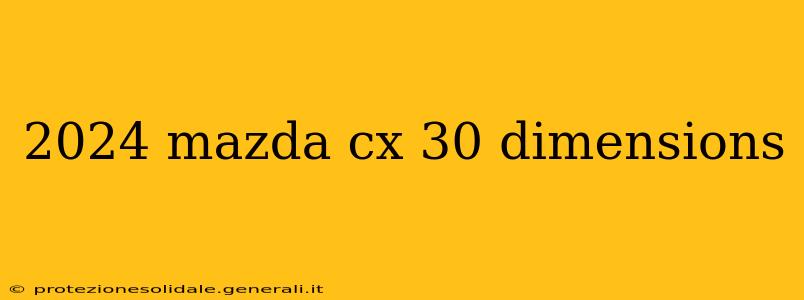 2024 mazda cx 30 dimensions
