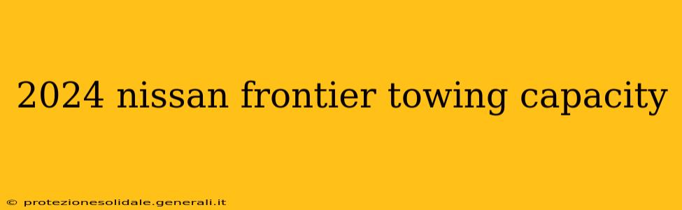 2024 nissan frontier towing capacity