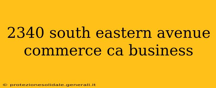 2340 south eastern avenue commerce ca business