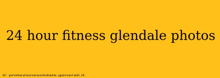 24 hour fitness glendale photos
