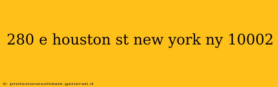 280 e houston st new york ny 10002