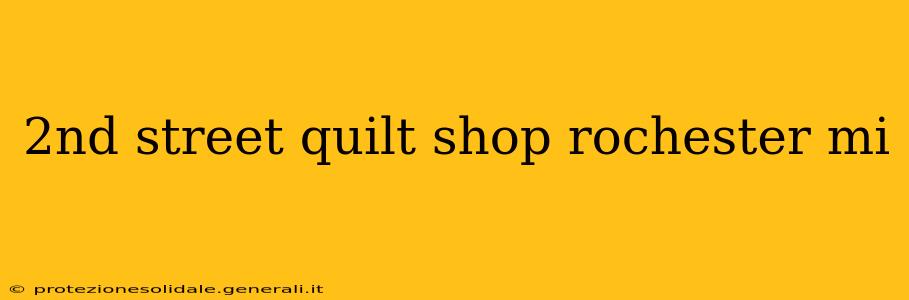 2nd street quilt shop rochester mi