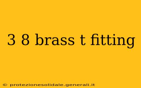 3 8 brass t fitting