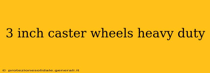 3 inch caster wheels heavy duty
