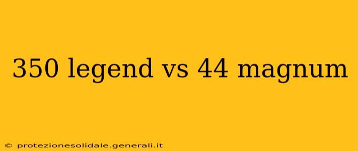 350 legend vs 44 magnum