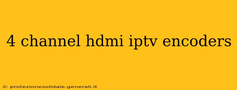 4 channel hdmi iptv encoders