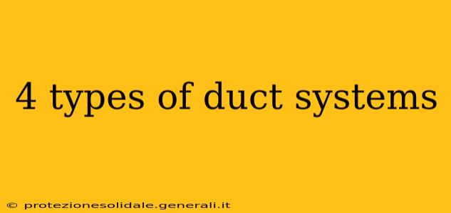 4 types of duct systems