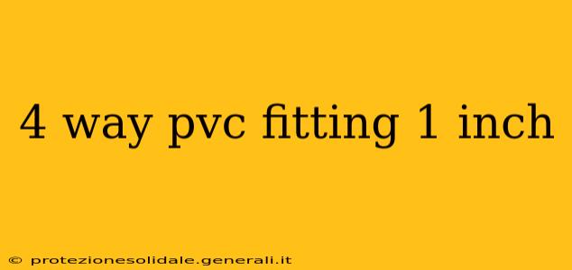 4 way pvc fitting 1 inch