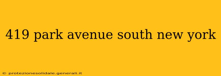 419 park avenue south new york