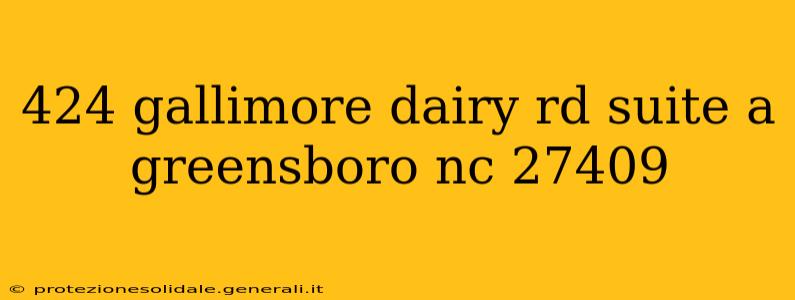 424 gallimore dairy rd suite a greensboro nc 27409