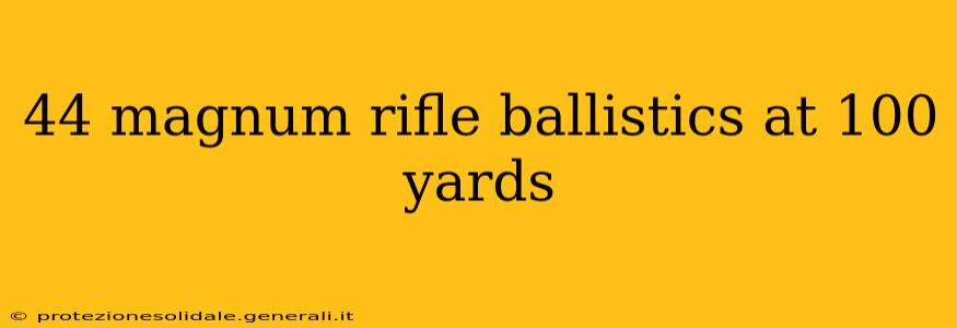 44 magnum rifle ballistics at 100 yards
