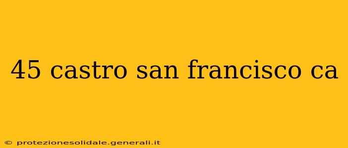45 castro san francisco ca