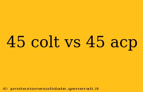 45 colt vs 45 acp