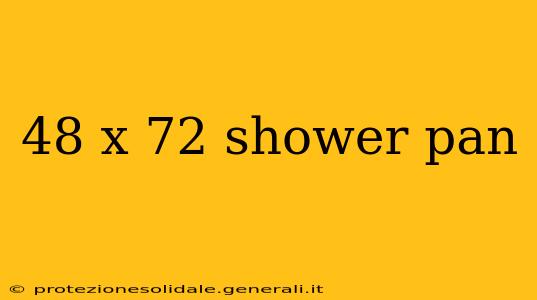 48 x 72 shower pan
