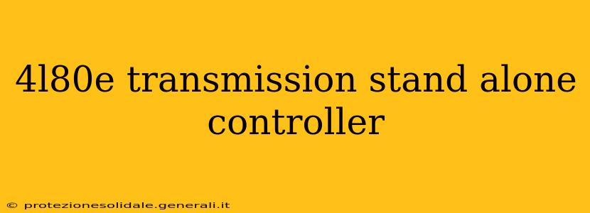 4l80e transmission stand alone controller
