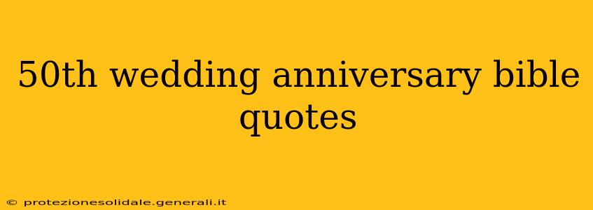 50th wedding anniversary bible quotes