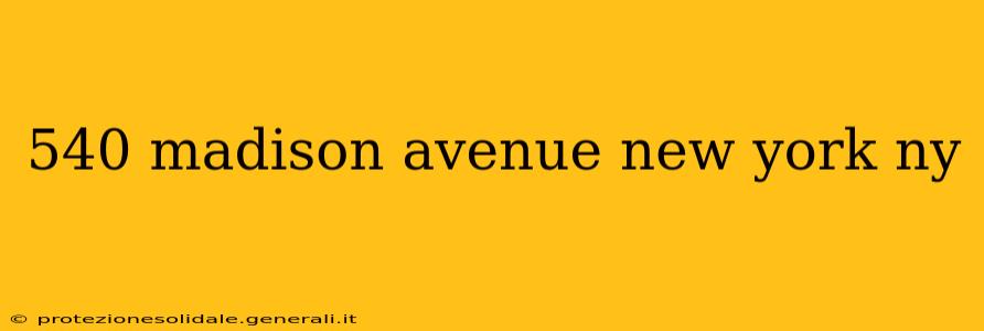 540 madison avenue new york ny