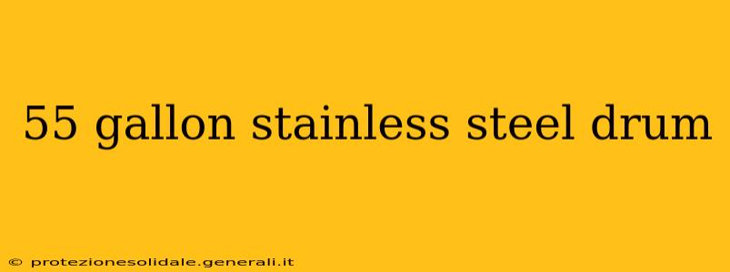55 gallon stainless steel drum