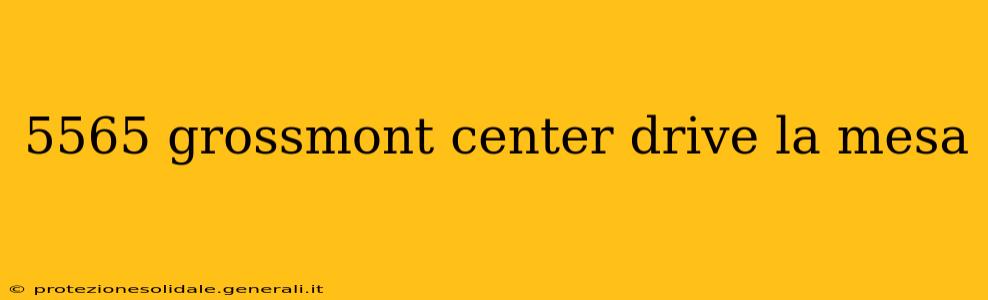5565 grossmont center drive la mesa
