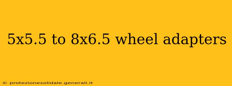 5x5.5 to 8x6.5 wheel adapters